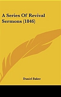 A Series of Revival Sermons (1846) (Hardcover)