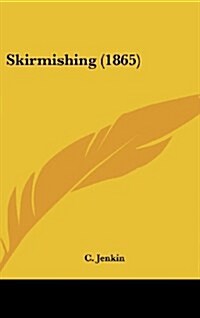 Skirmishing (1865) (Hardcover)