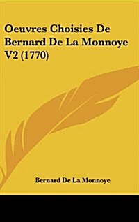 Oeuvres Choisies de Bernard de La Monnoye V2 (1770) (Hardcover)