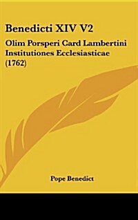 Benedicti XIV V2: Olim Porsperi Card Lambertini Institutiones Ecclesiasticae (1762) (Hardcover)