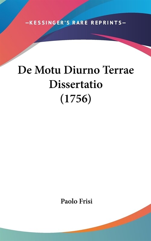 de Motu Diurno Terrae Dissertatio (1756) (Hardcover)