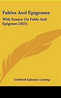 Fables and Epigrams: With Essays on Fable and Epigram (1825) (Hardcover)