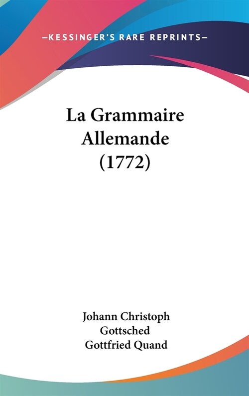 La Grammaire Allemande (1772) (Hardcover)