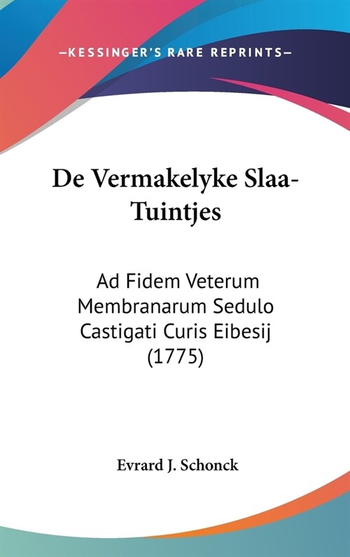 de Vermakelyke Slaa-Tuintjes: Ad Fidem Veterum Membranarum Sedulo Castigati Curis Eibesij (1775) (Hardcover)