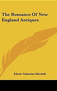 The Romance of New England Antiques (Hardcover)