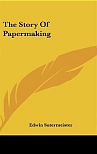 The Story of Papermaking (Hardcover)