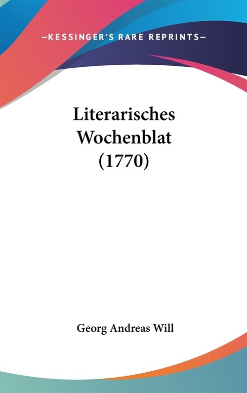 Literarisches Wochenblat (1770) (Hardcover)