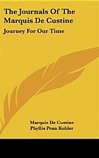 The Journals of the Marquis de Custine: Journey for Our Time (Hardcover)