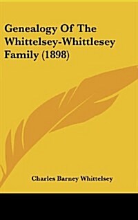 Genealogy of the Whittelsey-Whittlesey Family (1898) (Hardcover)