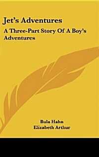 Jets Adventures: A Three-Part Story of a Boys Adventures (Hardcover)