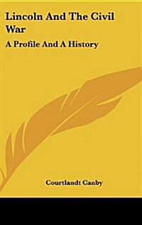 Lincoln and the Civil War: A Profile and a History (Hardcover)