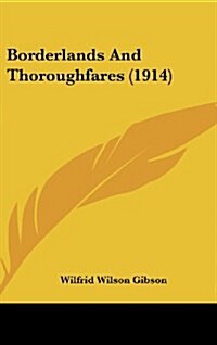 Borderlands and Thoroughfares (1914) (Hardcover)