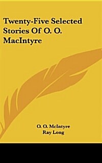 Twenty-Five Selected Stories of O. O. Macintyre (Hardcover)