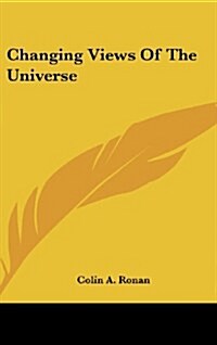 Changing Views of the Universe (Hardcover)