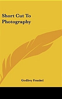 Short Cut to Photography (Hardcover)