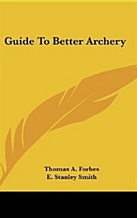 Guide to Better Archery (Hardcover)
