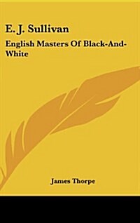 E. J. Sullivan: English Masters of Black-And-White (Hardcover)
