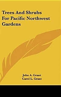 Trees and Shrubs for Pacific Northwest Gardens (Hardcover)