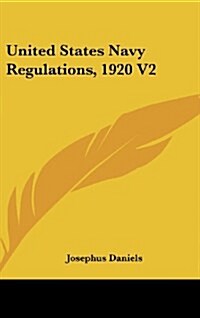 United States Navy Regulations, 1920 V2 (Hardcover)