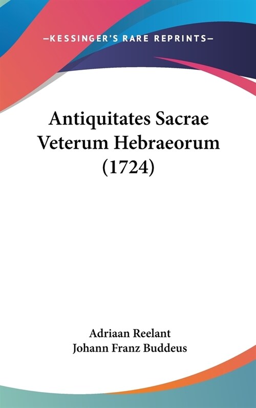 Antiquitates Sacrae Veterum Hebraeorum (1724) (Hardcover)