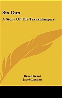 Six Gun: A Story of the Texas Rangers (Hardcover)