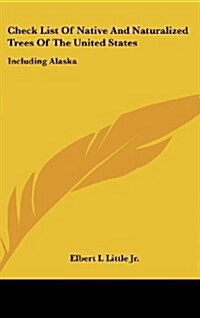 Check List of Native and Naturalized Trees of the United States: Including Alaska (Hardcover)