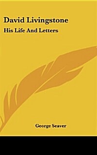 David Livingstone: His Life and Letters (Hardcover)