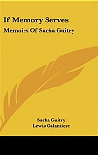 If Memory Serves: Memoirs of Sacha Guitry (Hardcover)