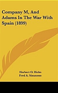 Company M, and Adams in the War with Spain (1899) (Hardcover)