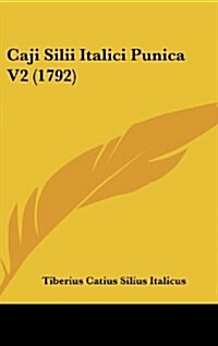 Caji Silii Italici Punica V2 (1792) (Hardcover)