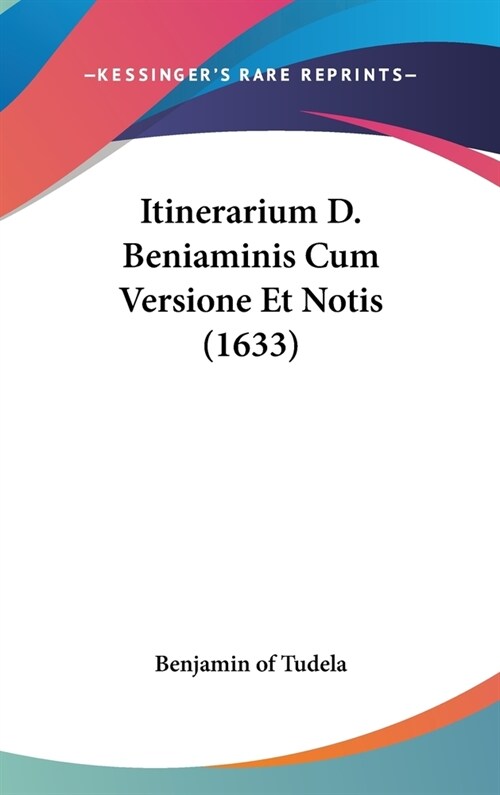 Itinerarium D. Beniaminis Cum Versione Et Notis (1633) (Hardcover)