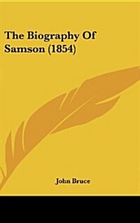 The Biography of Samson (1854) (Hardcover)