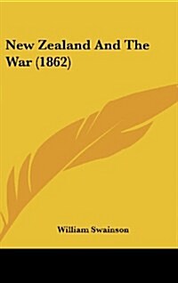 New Zealand and the War (1862) (Hardcover)