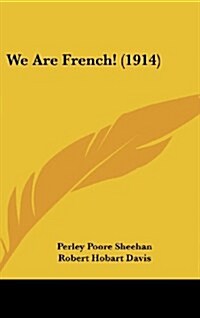 We Are French! (1914) (Hardcover)