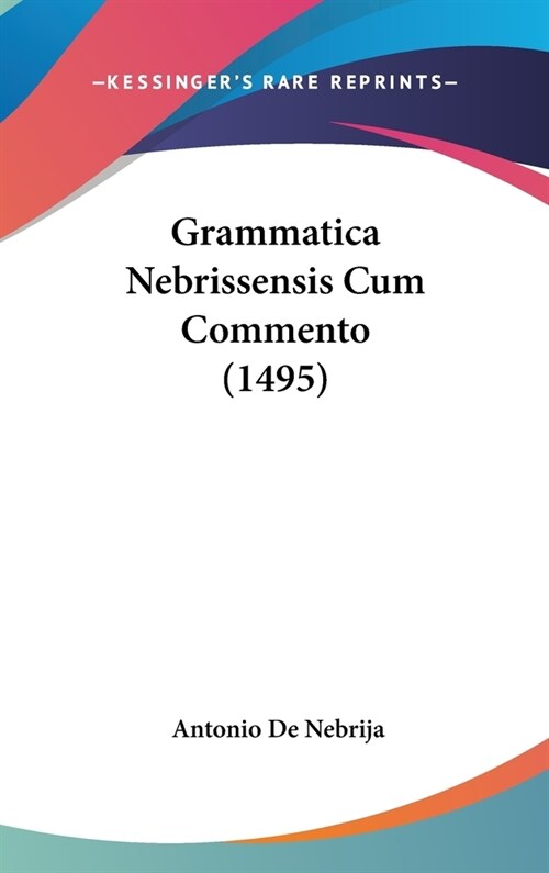 Grammatica Nebrissensis Cum Commento (1495) (Hardcover)