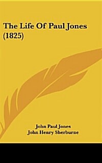 The Life of Paul Jones (1825) (Hardcover)