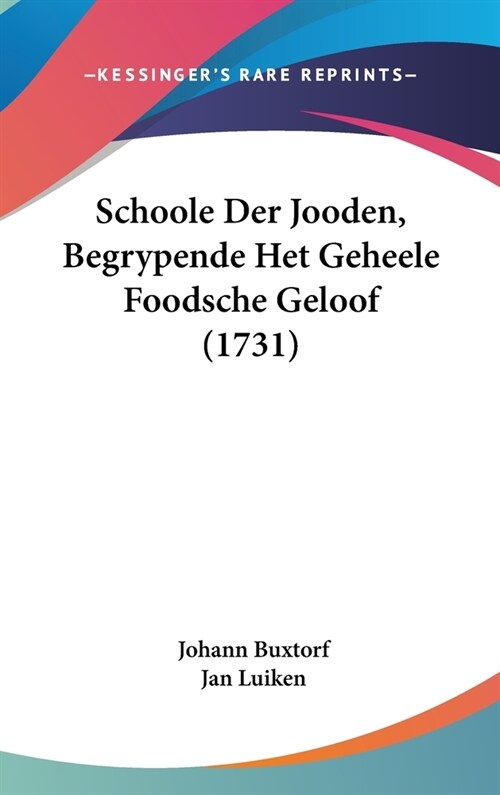 Schoole Der Jooden, Begrypende Het Geheele Foodsche Geloof (1731) (Hardcover)