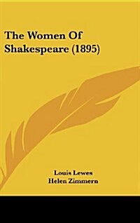 The Women of Shakespeare (1895) (Hardcover)