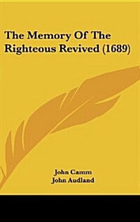 The Memory of the Righteous Revived (1689) (Hardcover)