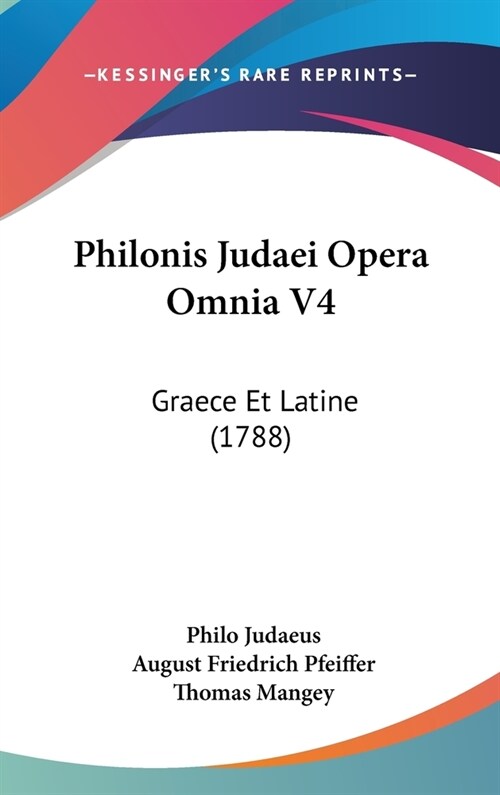 Philonis Judaei Opera Omnia V4: Graece Et Latine (1788) (Hardcover)