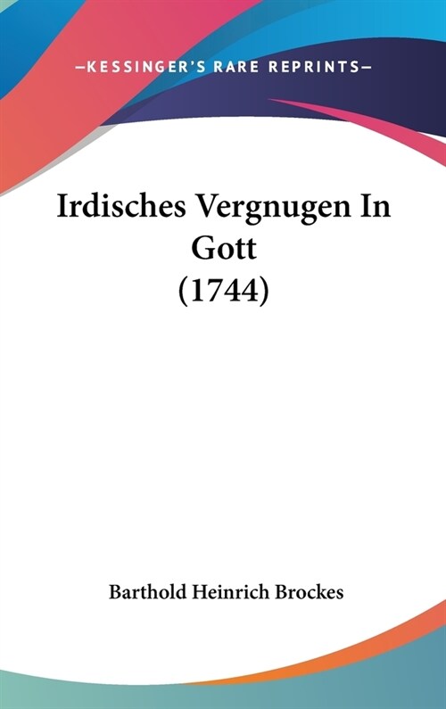 Irdisches Vergnugen in Gott (1744) (Hardcover)