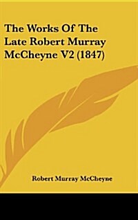 The Works of the Late Robert Murray McCheyne V2 (1847) (Hardcover)