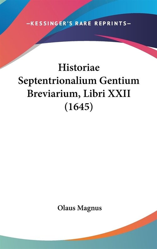 Historiae Septentrionalium Gentium Breviarium, Libri XXII (1645) (Hardcover)