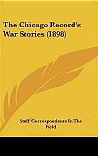 The Chicago Records War Stories (1898) (Hardcover)