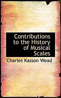 Contributions to the History of Musical Scales (Paperback)