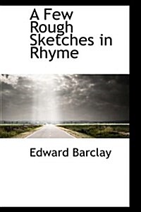 A Few Rough Sketches in Rhyme (Paperback)