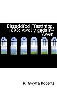 Eisteddfod Ffestiniog, 1898: Awdl y Gadairawen (Paperback)