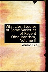 Vital Lies: Studies of Some Varieties of Recent Obscurantism, Volume II (Paperback)