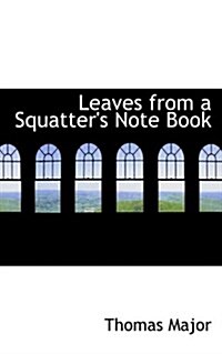 Leaves from a Squatters Note Book (Paperback)