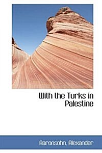 With the Turks in Palestine (Paperback)